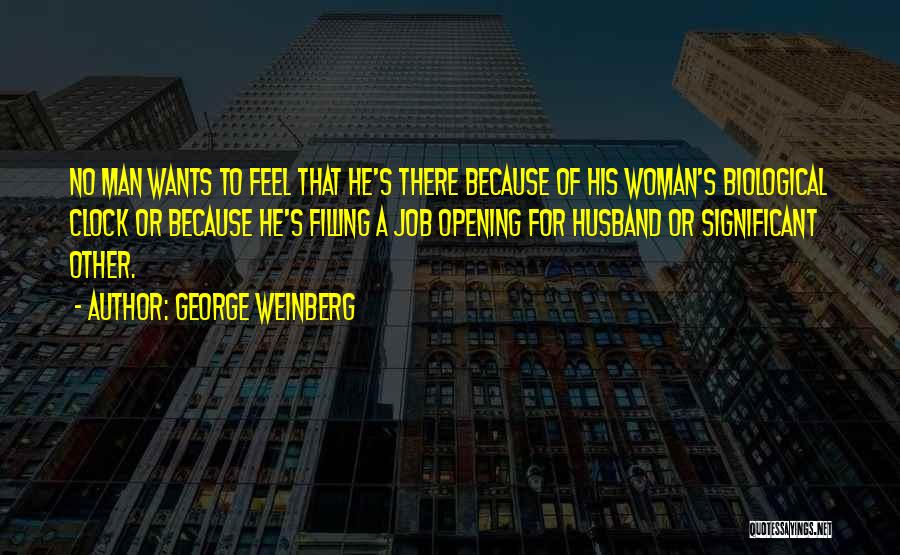 Woman Wants Man Quotes By George Weinberg