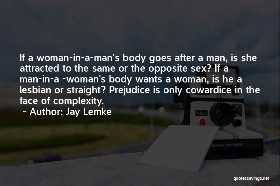 Woman Wants Man Quotes By Jay Lemke