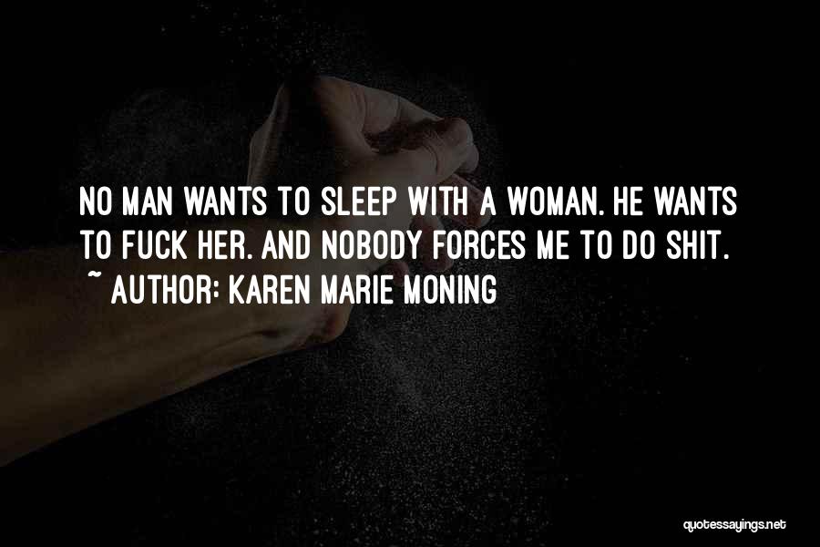 Woman Wants Man Quotes By Karen Marie Moning