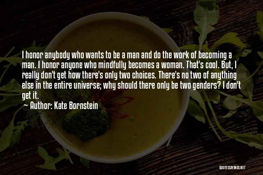 Woman Wants Man Quotes By Kate Bornstein