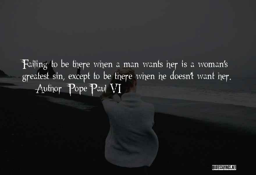 Woman Wants Man Quotes By Pope Paul VI