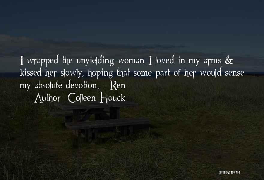 Woman Wants To Be Loved Quotes By Colleen Houck