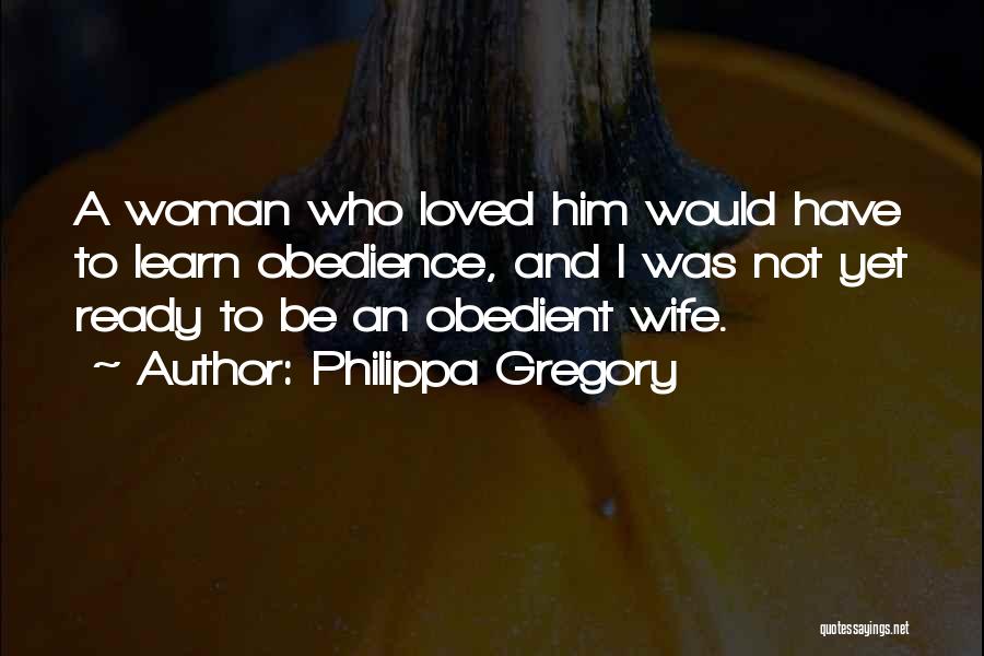 Woman Wants To Be Loved Quotes By Philippa Gregory