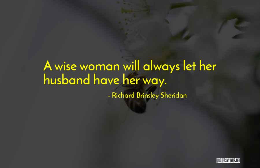 Woman Wise Quotes By Richard Brinsley Sheridan Woman Wise Quotes By Richard Brinsley Sheridan