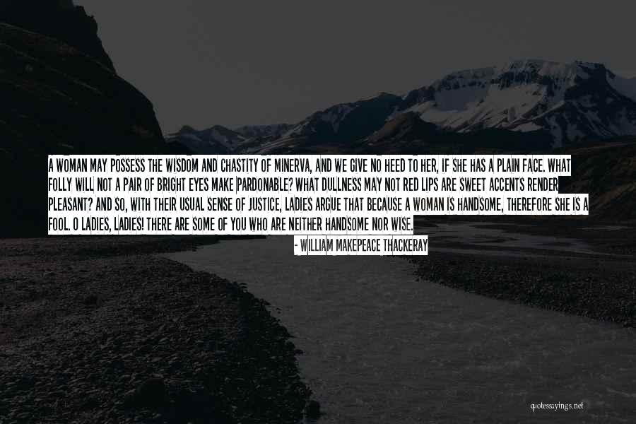 Woman Wise Quotes By William Makepeace Thackeray Woman Wise Quotes By William Makepeace Thackeray