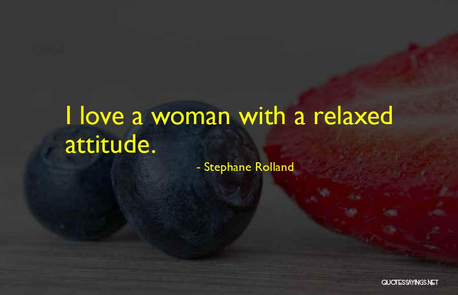 Woman With Attitude Quotes By Stephane Rolland Woman With Attitude Quotes By Stephane Rolland