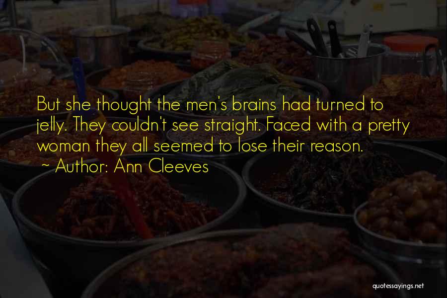 Woman With Brains Quotes By Ann Cleeves