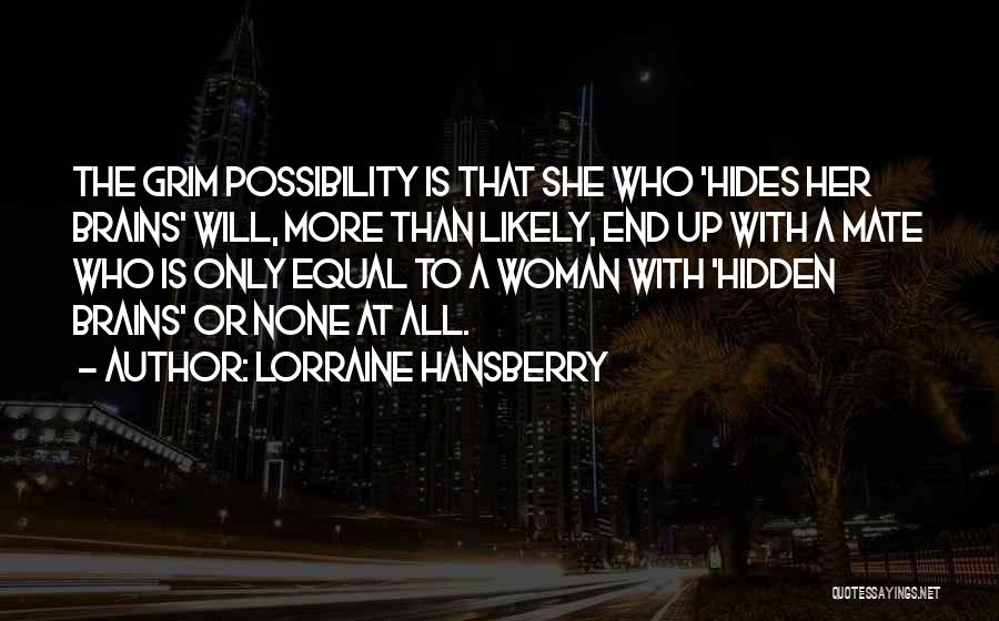 Woman With Brains Quotes By Lorraine Hansberry