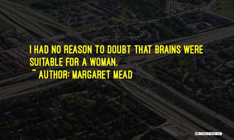 Woman With Brains Quotes By Margaret Mead