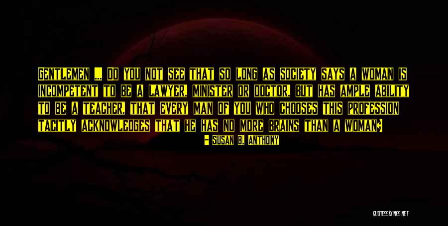 Woman With Brains Quotes By Susan B. Anthony Woman With Brains Quotes By Susan B. Anthony