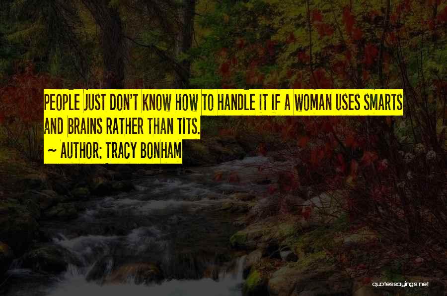 Woman With Brains Quotes By Tracy Bonham