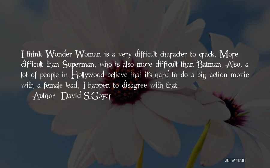 Woman With Character Quotes By David S.Goyer