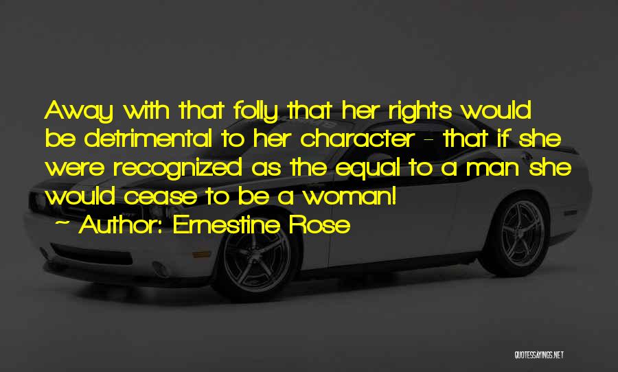 Woman With Character Quotes By Ernestine Rose