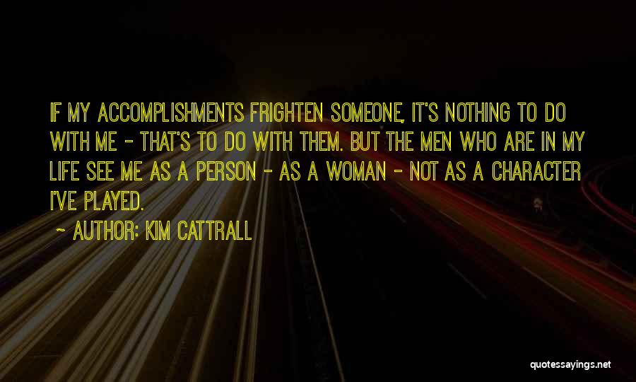 Woman With Character Quotes By Kim Cattrall