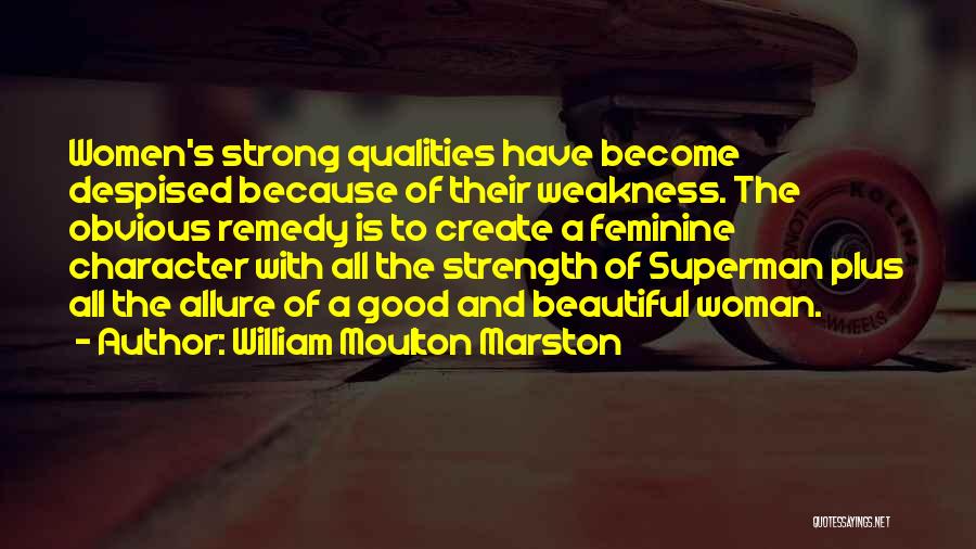 Woman With Character Quotes By William Moulton Marston