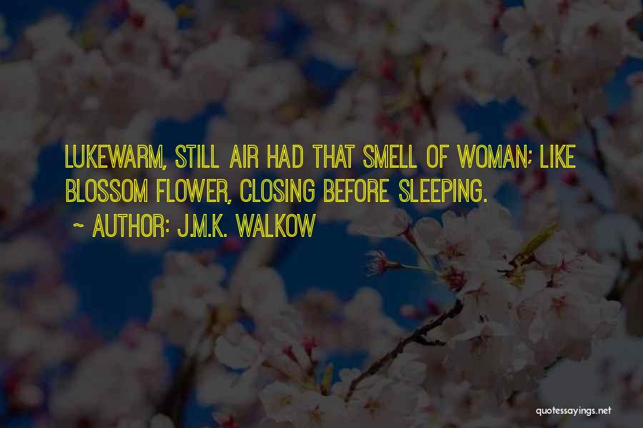 Woman With Flower Quotes By J.M.K. Walkow