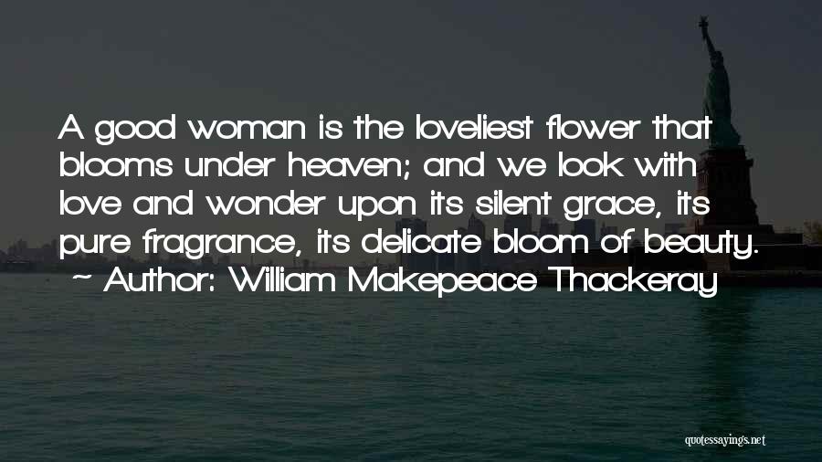 Woman With Flower Quotes By William Makepeace Thackeray