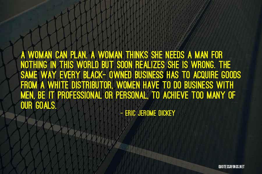 Woman With Goals Quotes By Eric Jerome Dickey Woman With Goals Quotes By Eric Jerome Dickey