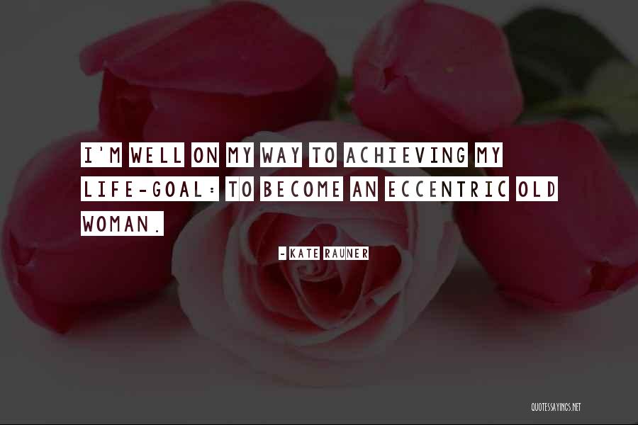 Woman With Goals Quotes By Kate Rauner Woman With Goals Quotes By Kate Rauner