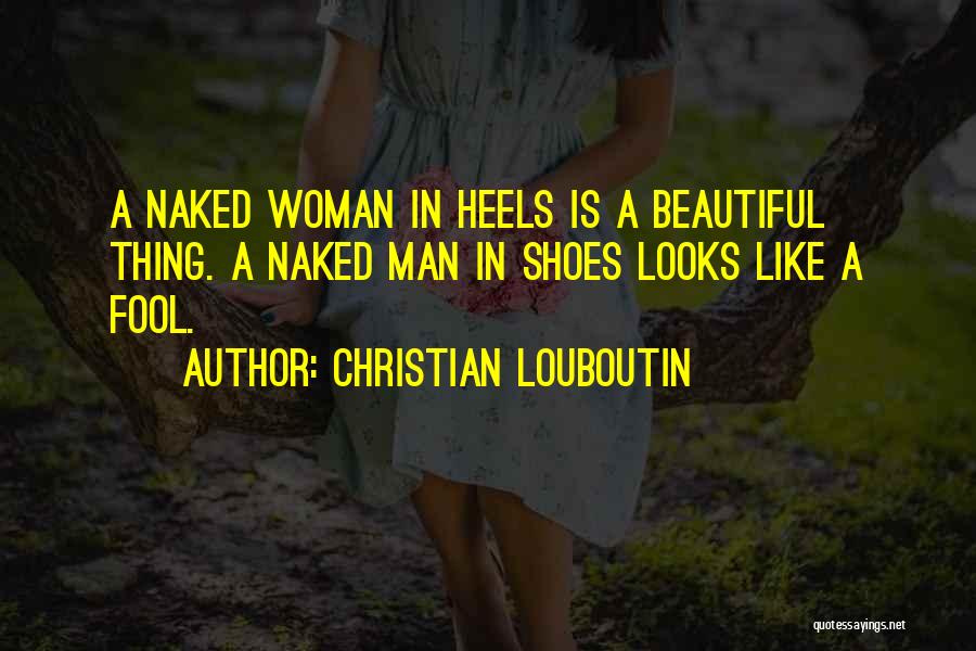 Woman With Heels Quotes By Christian Louboutin