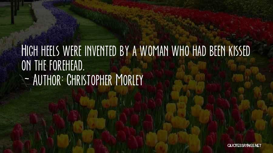 Woman With Heels Quotes By Christopher Morley