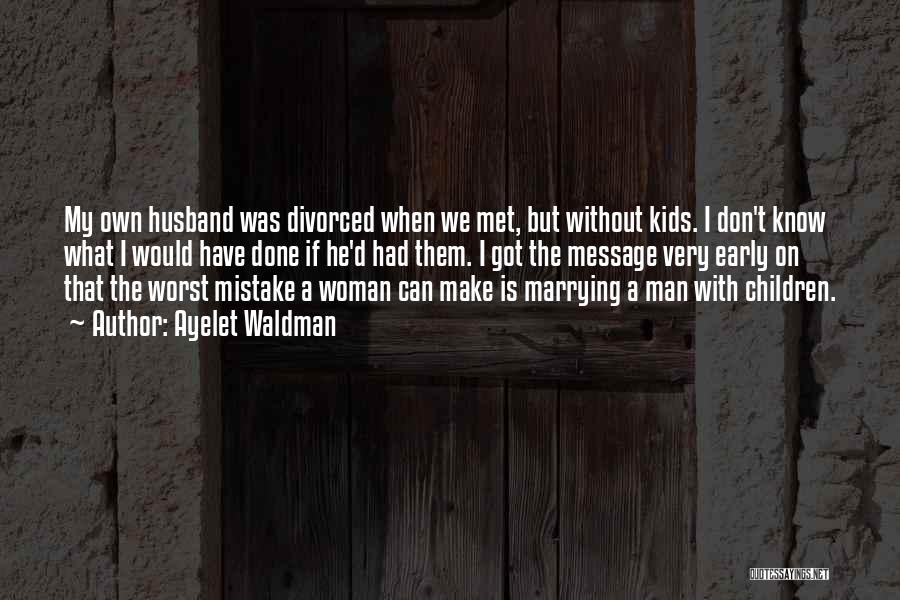 Woman With Man Quotes By Ayelet Waldman