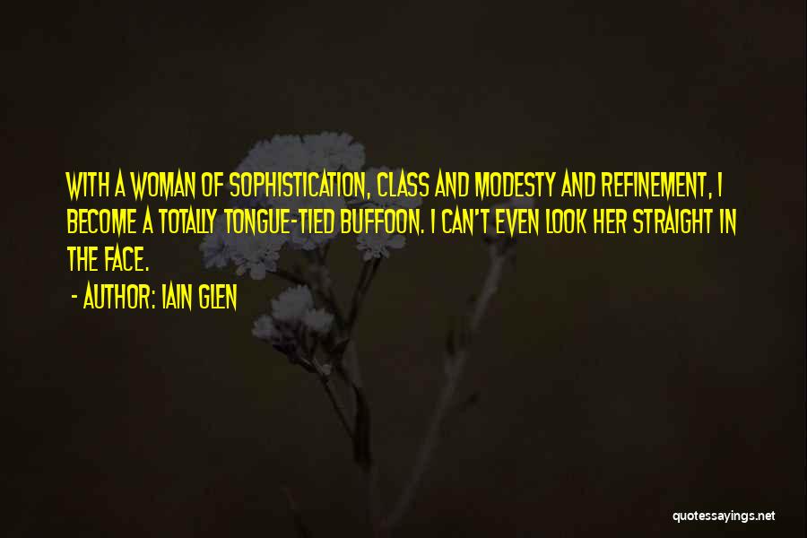 Woman With No Class Quotes By Iain Glen