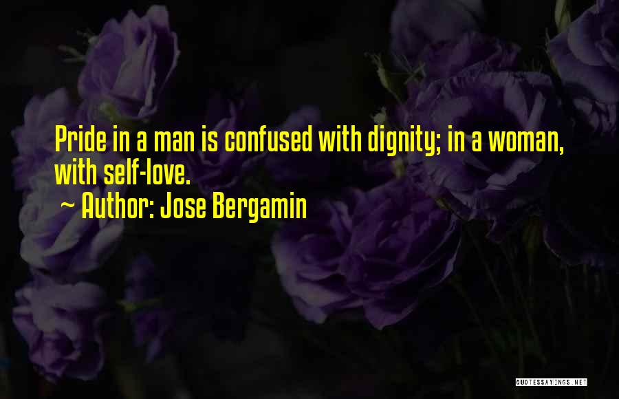 Woman With Pride Quotes By Jose Bergamin