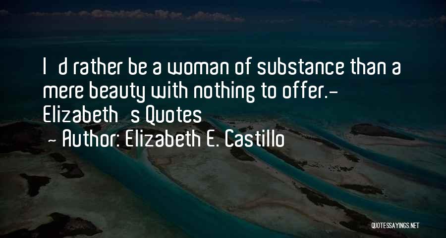 Woman With Substance Quotes By Elizabeth E. Castillo