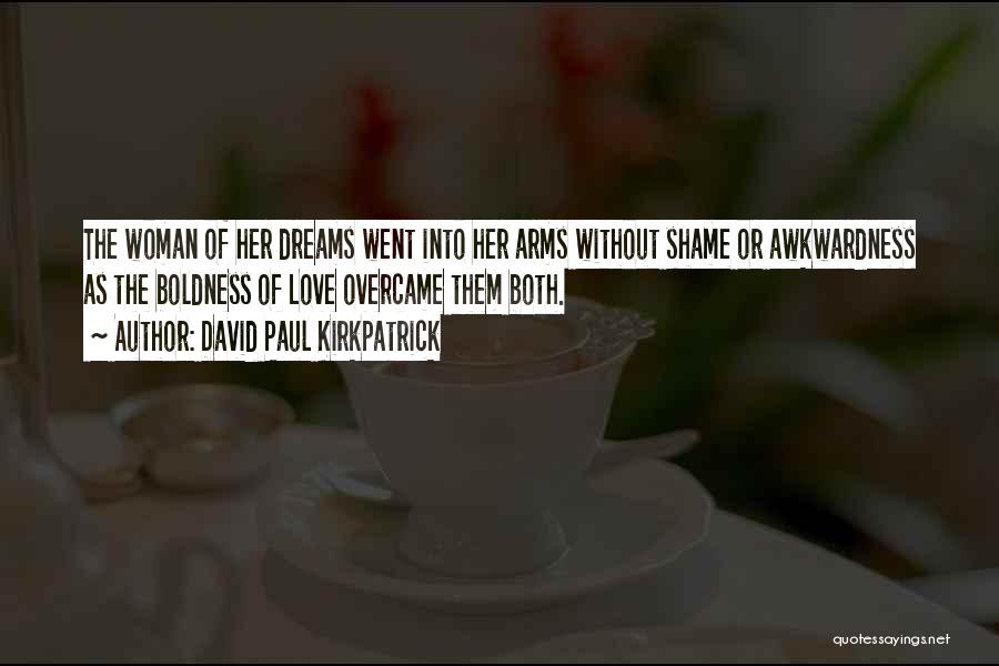 Woman Without Love Quotes By David Paul Kirkpatrick