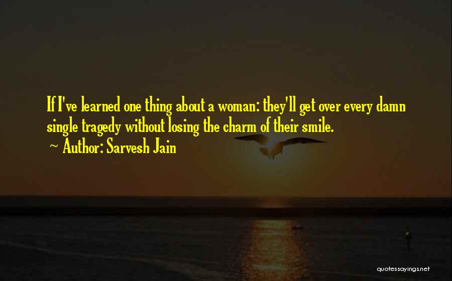 Woman Without Love Quotes By Sarvesh Jain
