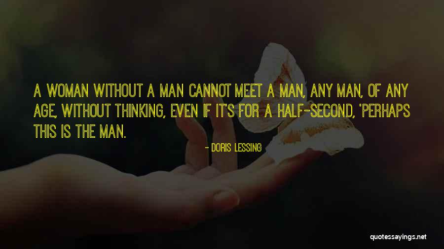 Woman Without Man Quotes By Doris Lessing Woman Without Man Quotes By Doris Lessing
