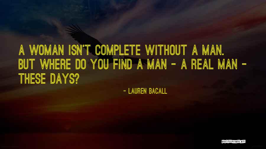 Woman Without Man Quotes By Lauren Bacall Woman Without Man Quotes By Lauren Bacall