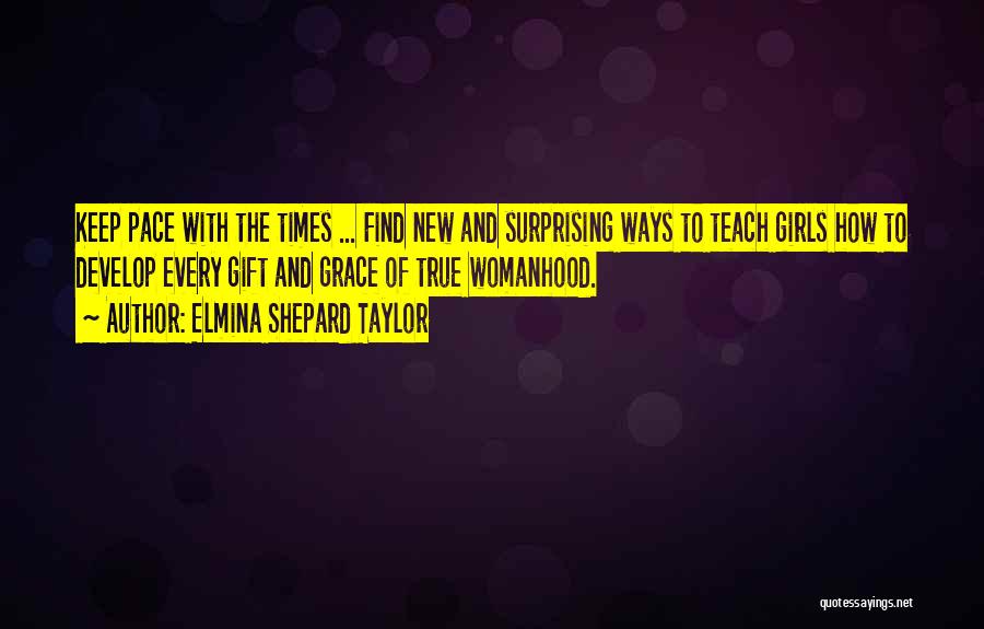 Womanhood Quotes By Elmina Shepard Taylor
