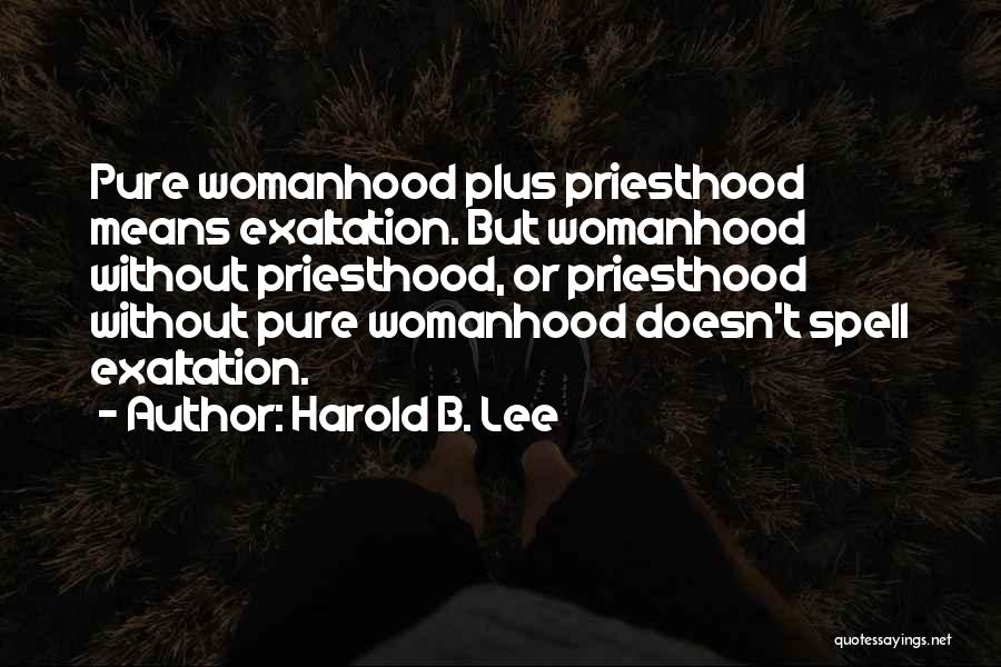 Womanhood Quotes By Harold B. Lee