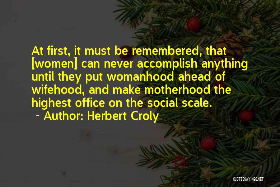 Womanhood Quotes By Herbert Croly