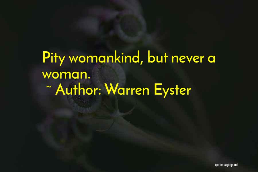 Womanhood Quotes By Warren Eyster