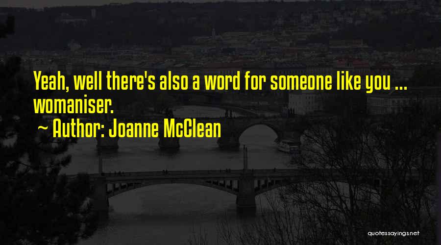 Womaniser Quotes By Joanne McClean