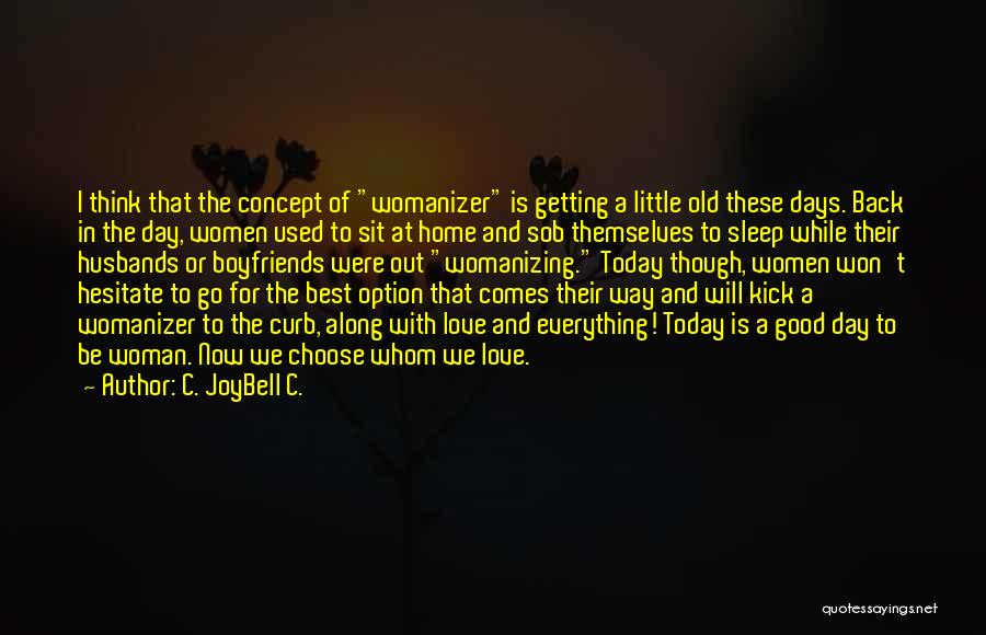 Womanizers Quotes By C. JoyBell C.