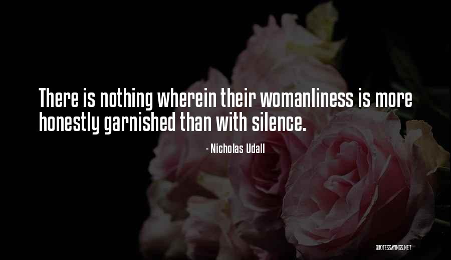 Womanliness Quotes By Nicholas Udall Womanliness Quotes By Nicholas Udall