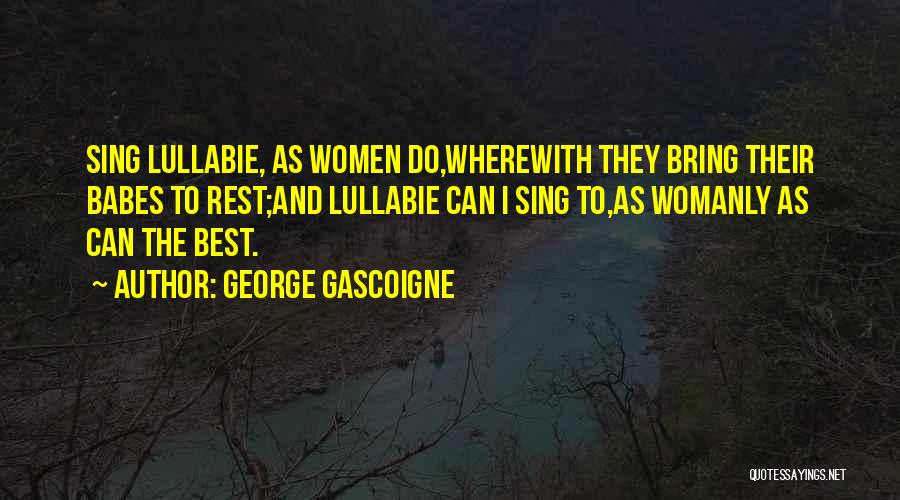 Womanly Quotes By George Gascoigne