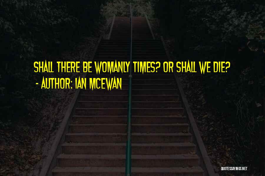 Womanly Quotes By Ian McEwan