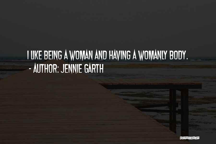 Womanly Quotes By Jennie Garth