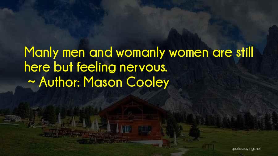 Womanly Quotes By Mason Cooley