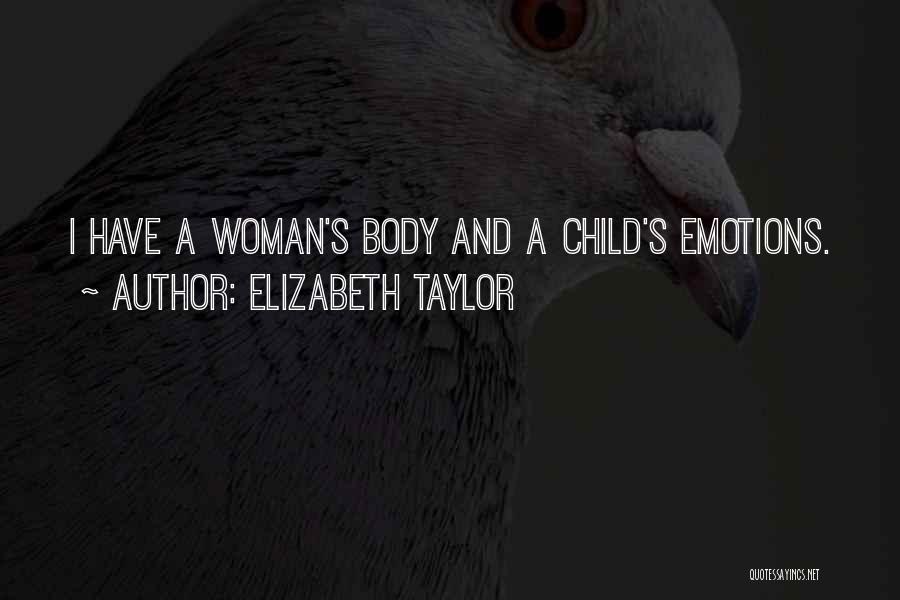 Woman's Body Quotes By Elizabeth Taylor