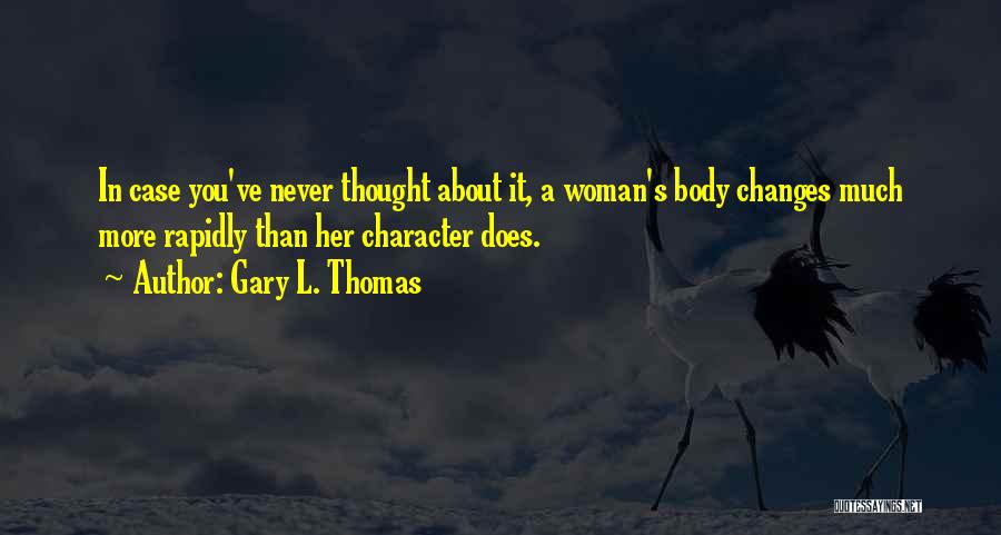 Woman's Body Quotes By Gary L. Thomas