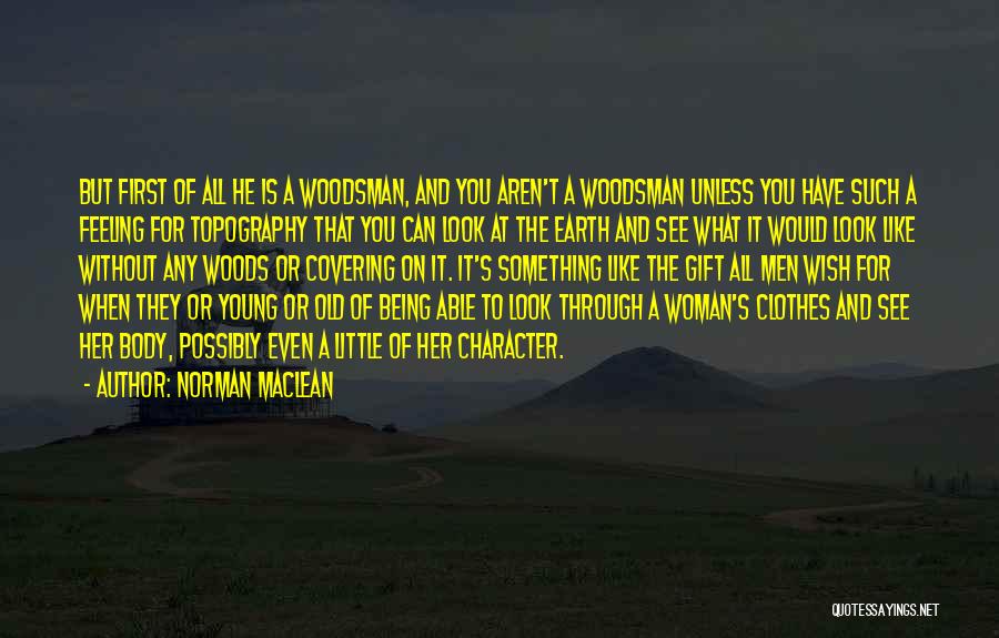 Woman's Body Quotes By Norman Maclean