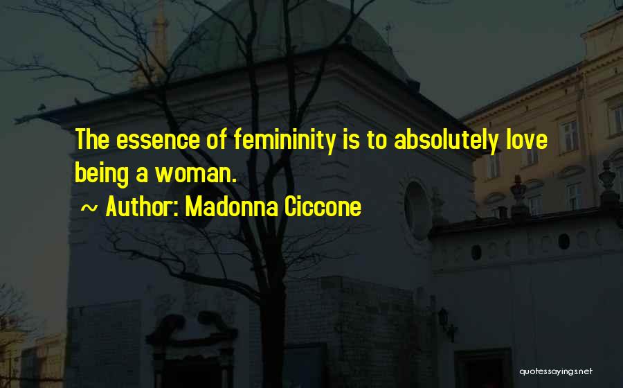 Woman's Essence Quotes By Madonna Ciccone