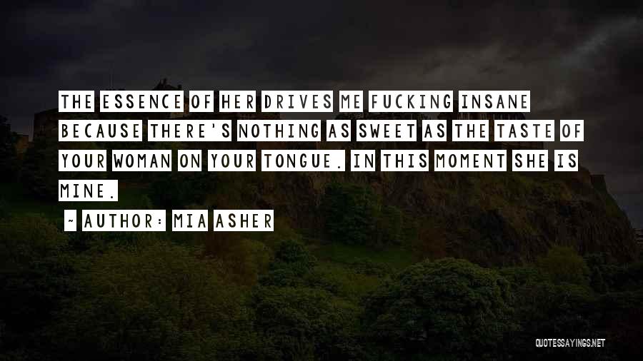 Woman's Essence Quotes By Mia Asher