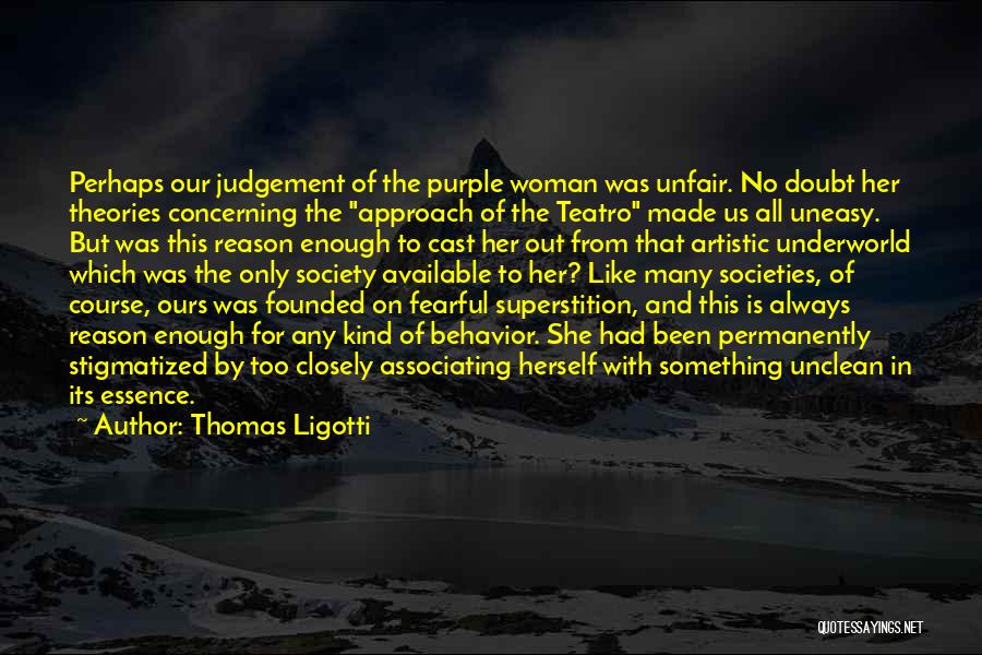 Woman's Essence Quotes By Thomas Ligotti